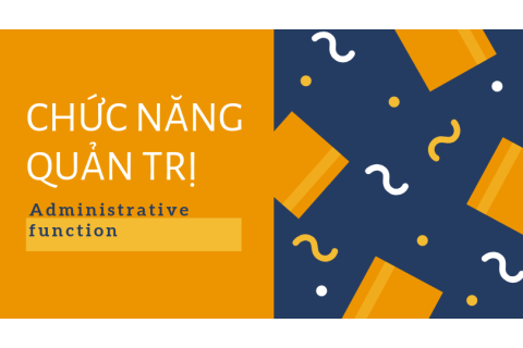 Chức năng quản trị (Administrative function) là gì? Phân loại và các nội dung cơ bản