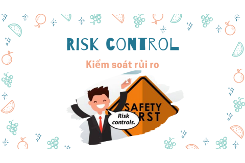 Kiểm soát rủi ro (Risk control) là gì? Tầm quan trọng của kiểm soát rủi ro