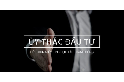 Ủy thác đầu tư (Investment trust) là gì? Bản chất và đặc trưng của ủy thác đầu tư