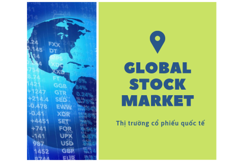 Thị trường cổ phiếu quốc tế (Global Stock Market) là gì?