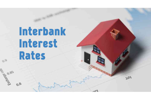 Lãi suất trên thị trường liên ngân hàng (Interbank Interest Rates) là gì?