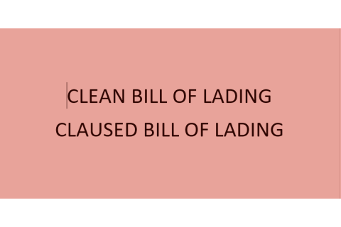 Vận đơn hoàn hảo (Clean Bill of Lading) và vận đơn không hoàn hảo (Claused Bill of Lading) là gì?