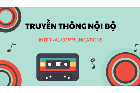 Truyền thông nội bộ (Internal communications) là gì?