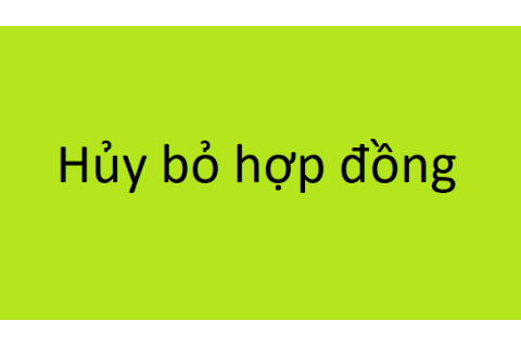 Hủy bỏ hợp đồng (Cancellation of Contract) là gì? Qui định về hủy bỏ hợp đồng