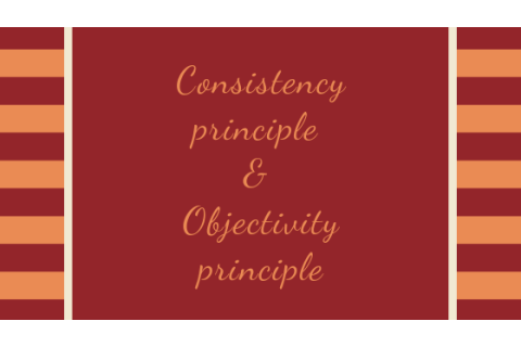 Nguyên tắc nhất quán (Consistency principle) và nguyên tắc khách quan (Objectivity principle) là gì?