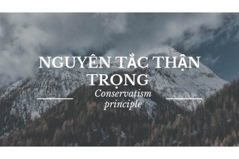 Nguyên tắc thận trọng (Conservatism principle) là gì?