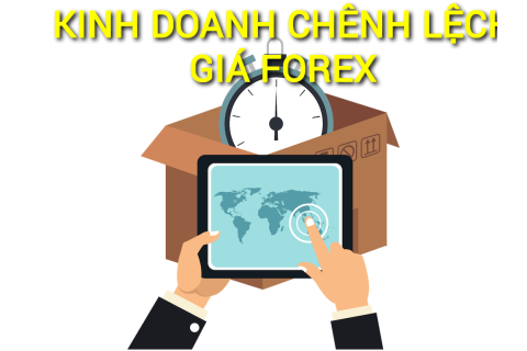 Kinh doanh chênh lệch giá forex (Forex Arbitrage) là gì? Những đặc điểm cần lưu ý