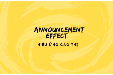 Hiệu ứng cáo thị (Announcement Effect) là gì? Nội dung về hiệu ứng cáo thị