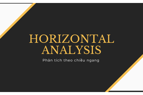 Phân tích theo chiều ngang (Horizontal Analysis) là gì?