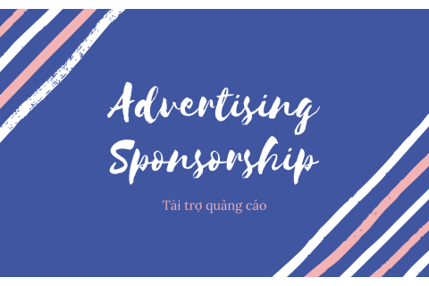 Tài trợ quảng cáo (Advertising Sponsorship) là gì? Các kiểu tài trợ quảng cáo