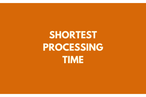 Nguyên tắc thời gian thực hiện ngắn nhất (Shortest processing time - SPT) là gì?