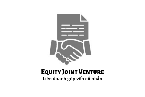 Liên doanh góp vốn cổ phần (Equity Joint Venture - EJV) là gì?