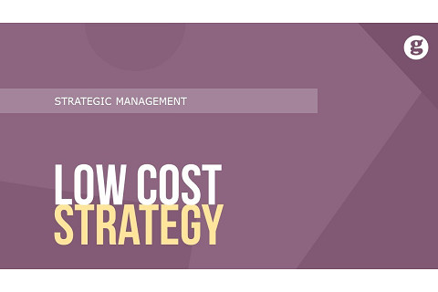 Chiến lược chi phí thấp (Low Cost Strategy) là gì? Ví dụ minh họa