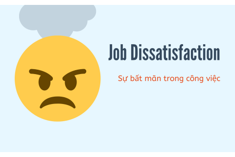 Sự bất mãn trong công việc (Job Dissatisfaction) là gì?