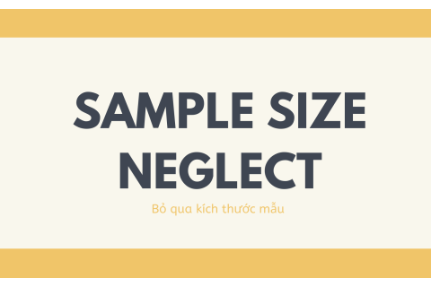 Bỏ qua kích thước mẫu (Sample Size Neglect) là gì?