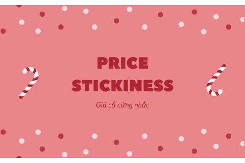 Giá cả cứng nhắc (Price Stickiness) là gì?