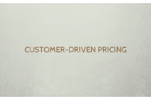 Định giá dựa vào khách hàng (Customer-Driven Pricing) là gì?