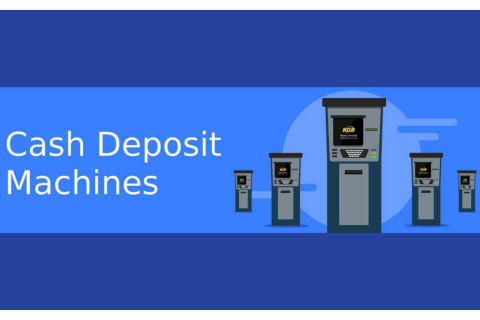 Máy gửi tiền tự động (Cash Deposit Machine - CDM) là gì?