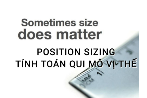 Tính toán qui mô vị thế (Position Sizing) là gì? Những đặc điểm cần lưu ý