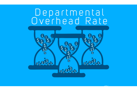 Tỉ lệ chi phí chung cho từng bộ phận (Departmental Overhead Rate) là gì? Đặc điểm