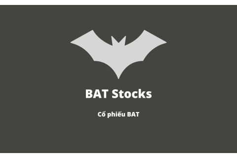 Cổ phiếu BAT (BAT Stocks) là gì?