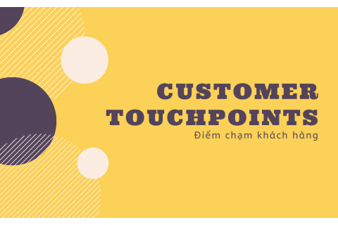 Điểm chạm khách hàng (Customer Touchpoints) là gì?