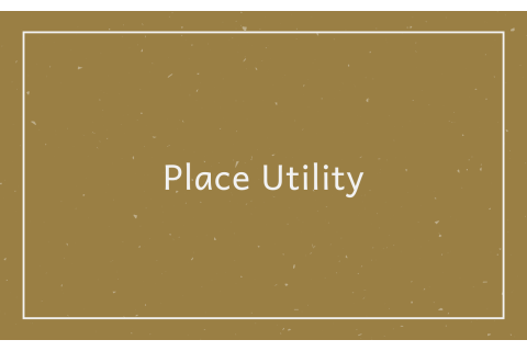 Tiện ích về địa điểm (Place Utility) là gì?