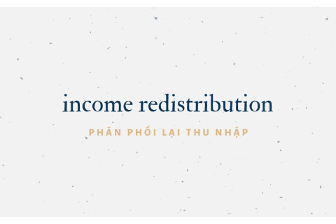 Tái phân phối thu nhập (Income Redistribution) là gì?