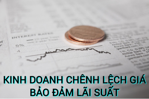 Kinh doanh chênh lệch giá bảo đảm lãi suất (Covered Interest Arbitrage) là gì?