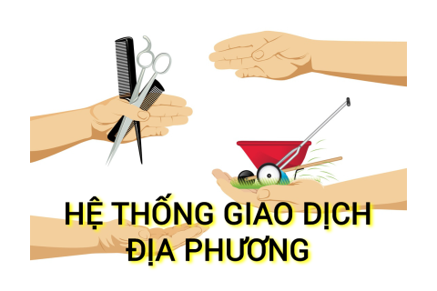 Hệ thống giao dịch địa phương (Local Exchange Trading System - LETS) là gì? Những đặc điểm cần lưu ý