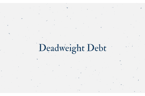 Nợ không có bảo đảm (Deadweight Debt) là gì?