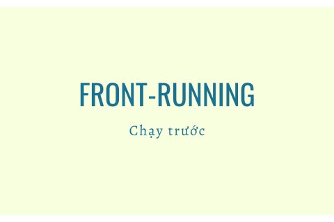 Chạy trước (Front-Running) trong chứng khoán là gì? Cách hoạt động của Front-Running