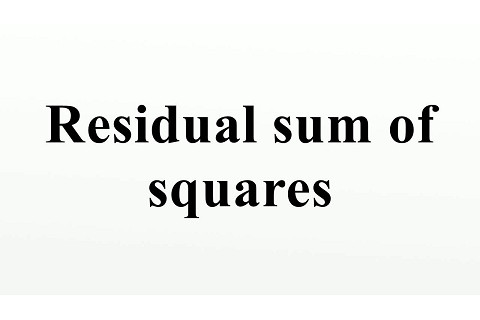 Tổng bình phương phần dư (Residual Sum of Squares - RSS) là gì? Đặc điểm Tổng bình phương phần dư