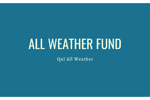 Quĩ All Weather (All Weather Fund) là gì? Các chiến lược All Weather