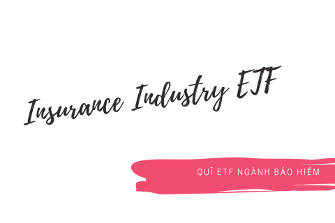 Quĩ ETF ngành bảo hiểm (Insurance Industry ETF) là gì?