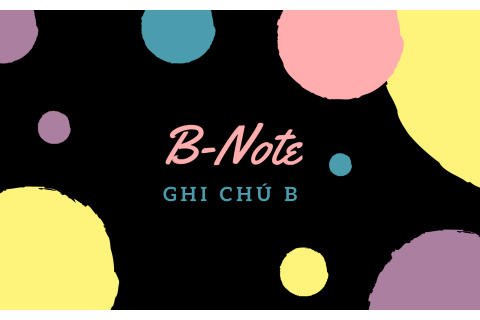 Ghi chú B (B-Note) là gì? Cách thức hoạt động của ghi chú B