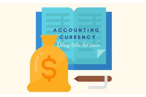 Đồng tiền kế toán (Accounting Currency) là gì? Đặc điểm và ví dụ