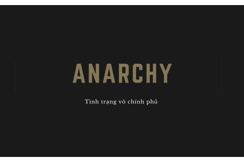 Tình trạng vô chính phủ (Anarchy) là gì?