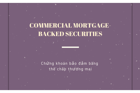 Chứng khoán bảo đảm bằng thế chấp thương mại (CMBS) là gì? Cách thức hoạt động