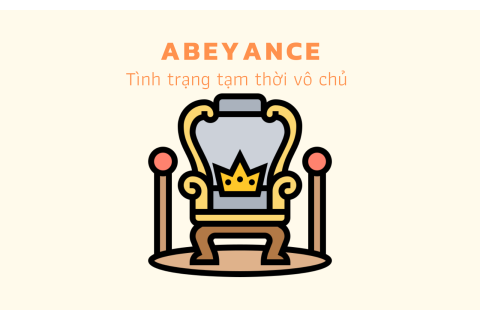 Tình trạng tạm thời vô chủ (Abeyance) là gì?