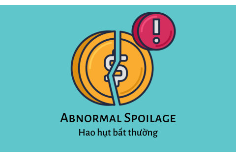 Hao hụt bất thường (Abnormal Spoilage) là gì? Đặc điểm và ví dụ