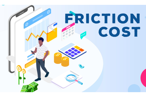 Chi phí ma sát (Friction Cost) là gì? Một số cân nhắc về chi phí ma sát