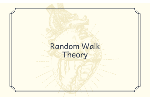 Lí thuyết bước đi ngẫu nhiên (Random Walk Theory) là gì?