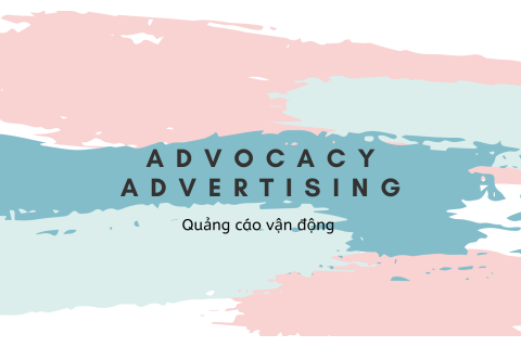 Quảng cáo vận động (Advocacy Advertising) là gì? Ví dụ về quảng cáo vận động