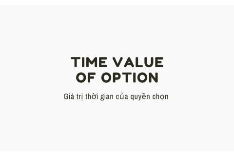 Giá trị thời gian của quyền chọn (Time value of Option) là gì?