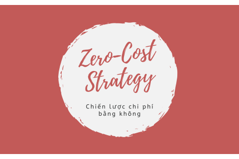 Chiến lược chi phí bằng không (Zero-Cost Strategy) là gì?