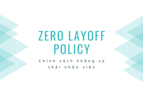 Chính sách không sa thải nhân viên (Zero Layoff Policy) là gì?