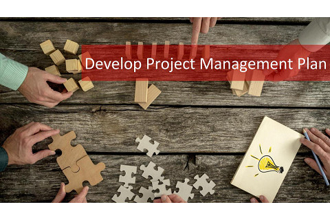 Phát triển kế hoạch quản lí dự án (Develop Project Management Plans) là gì? Nội dung