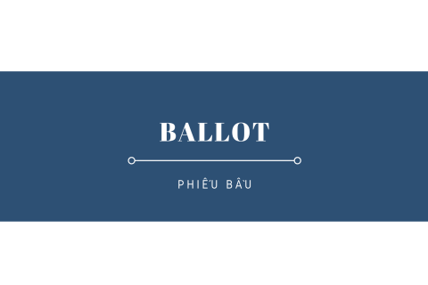 Phiếu bầu (Ballot) là gì? Cách thức hoạt động của phiếu bầu