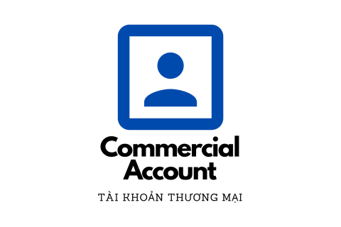 Tài khoản thương mại (Commercial Account) là gì? Đặc điểm